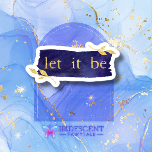 Let it Be Bubble Free Sticker